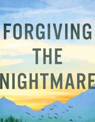 Forgiving the Nightmare - Pastor Mark Sowersby